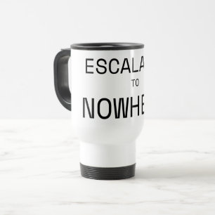 Escalated to Nowhere Insulated Commuter Typography Travel Mug