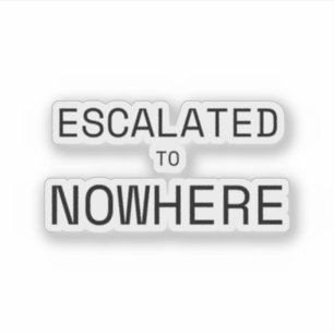 Escalated to Nowhere Precision Cut Laptop Sticker