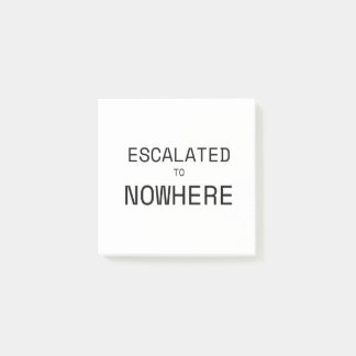 Escalated to Nowhere Sarcastic Corporate Sticky  Post-it Notes