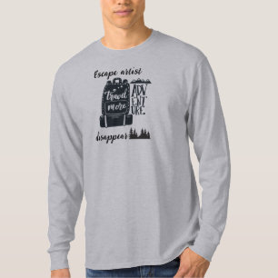 "Escape Artist" Disappear, Travel, Adventure T-Shirt