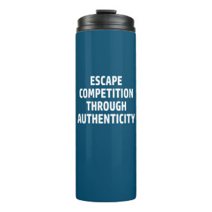 Escape Competition Through Authenticity Thermal Tumbler