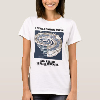 Escape From Present Walk Along Geological Time T-Shirt