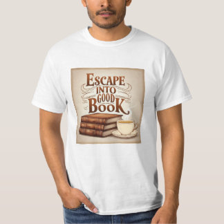 Escape Into a Good Book T-Shirt