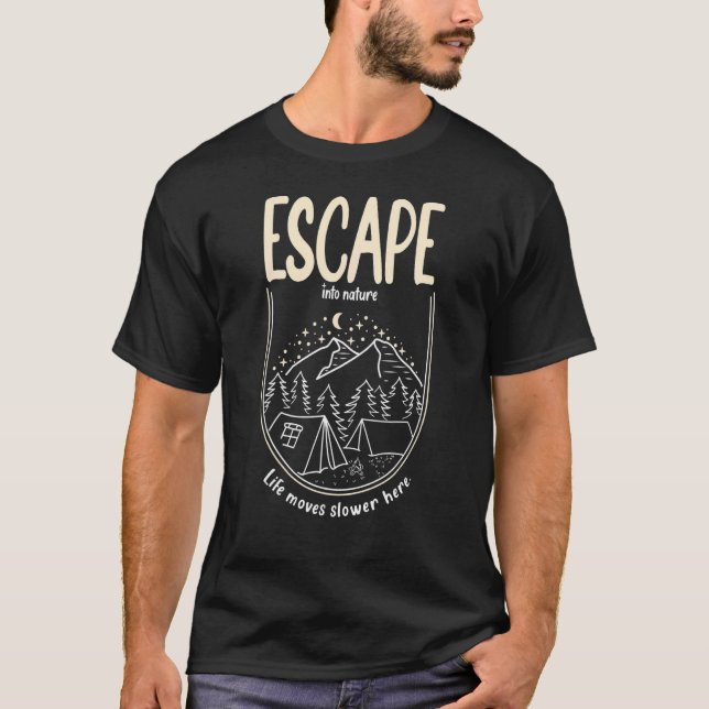 Escape Into Nature Life Moves Slower Here Hiking C T-Shirt (Front)
