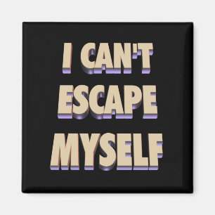 Escape Myself Magnet 3D