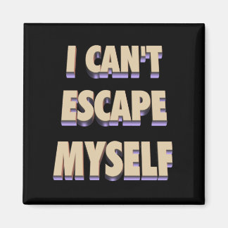 Escape Myself Magnet 3D