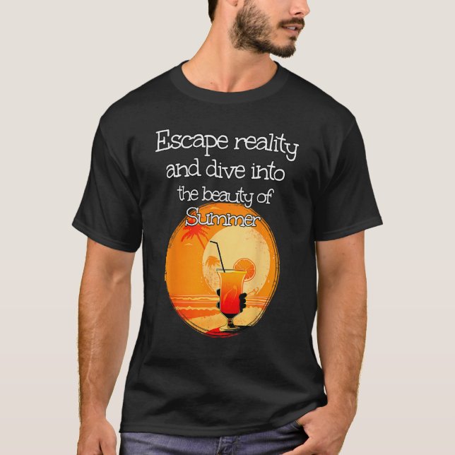Escape real and dive into the Beauty of Summertime T-Shirt (Front)