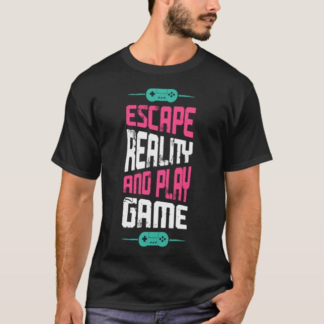 Escape Reality Play Game T-Shirt (Front)