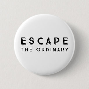 Escape The Ordinary Inspirational Quote 6 Cm Round Badge
