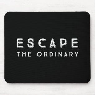 Escape The Ordinary Inspirational Quote Mouse Mat