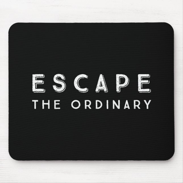 Escape The Ordinary Inspirational Quote Mouse Mat (Front)