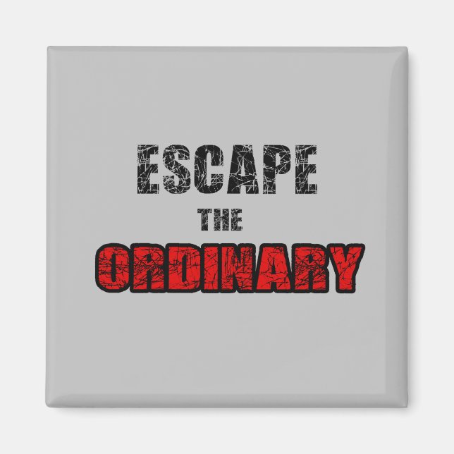 Escape the ordinary magnet (Front)