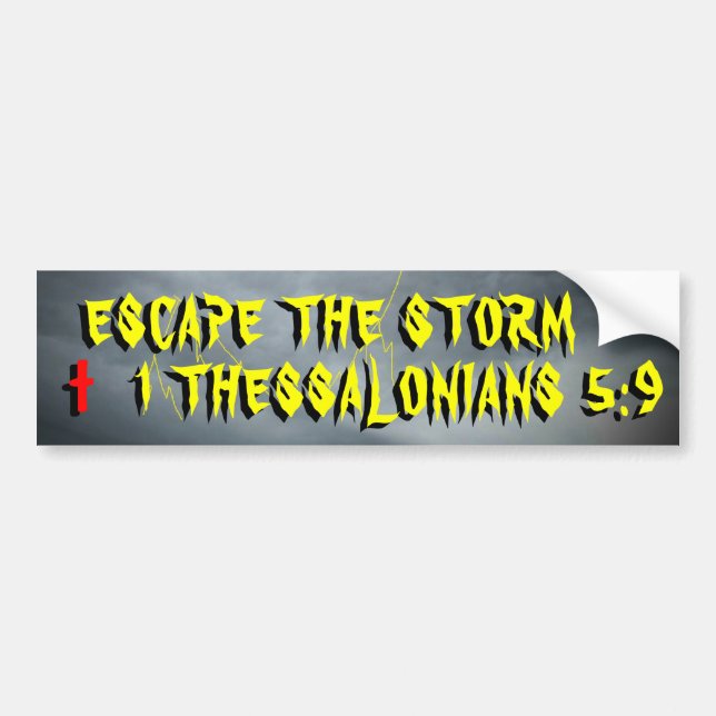 Escape the storm 1 Thessalonians 5:9 Bumper Sticker (Front)