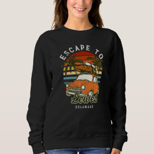 Escape To Lewes Beach Delaware Ocean De Summer Vac Sweatshirt