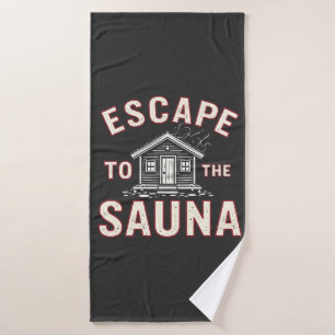 Escape to the Sauna Funny Spa Day Sauna Lovers Bath Towel