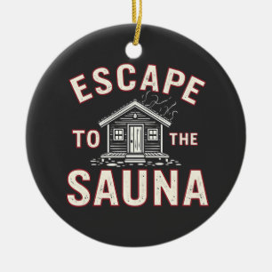 Escape to the Sauna Funny Spa Day Sauna Lovers  Ceramic Tree Decoration