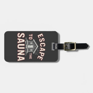 Escape to the Sauna Funny Spa Day Sauna Lovers Luggage Tag