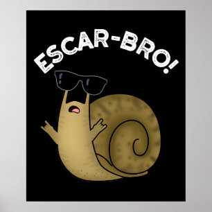 Escar-bro Funny French Escargot Snail Pun Dark BG Poster