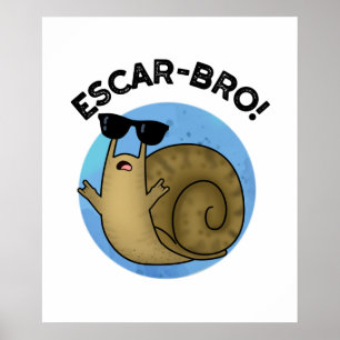 Escar-bro Funny French Escargot Snail Pun Poster