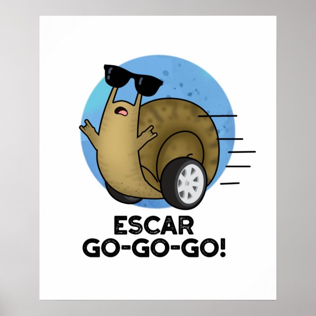 Escar-go-go-go Funny French Snail Pun Poster (Front)