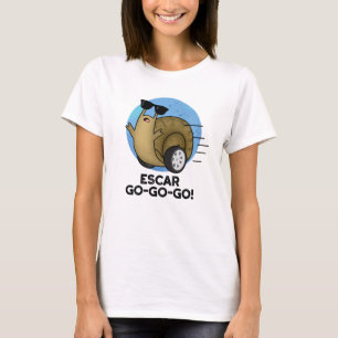 Escar-go-go-go Funny French Snail Pun  T-Shirt