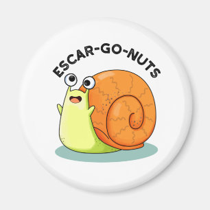 Escar-go Nuts Funny Escargot Snail Pun  Magnet