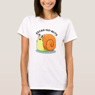 Escar-go Nuts Funny Escargot Snail Pun  T-Shirt