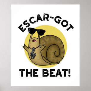 Escar-got The Beat Funny French Snail Pun  Poster
