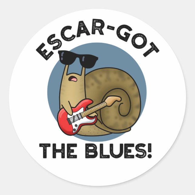 Escar-got The Blues Funny Escargot Snail Pun  Classic Round Sticker (Front)