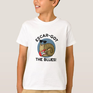 Escar-got The Blues Funny Escargot Snail Pun  T-Shirt
