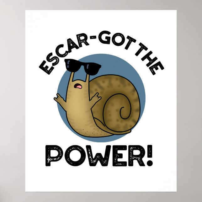 Escar-got The Power Cute Snail Pun Poster (Front)