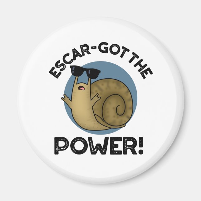 Escar-got The Power Funny Snail Pun  Magnet (Front)