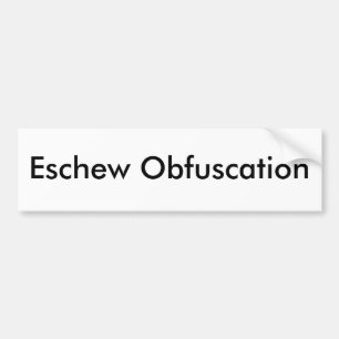 Eschew Obfuscation Bumper Sticker