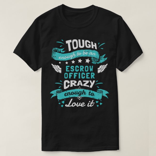Escrow Officer Quotes Escrow Officer Gifts Funny  T-Shirt (Design Front)