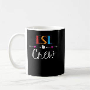 Esl Teacher Crew Funny First Day Of Schools T-Shir Coffee Mug