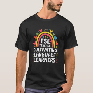 ESL Teacher Cultivating Language Learners, ESOL Te T-Shirt