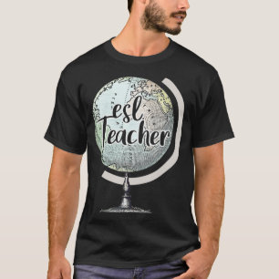 ESL Teacher English Second Language Globe  T-Shirt