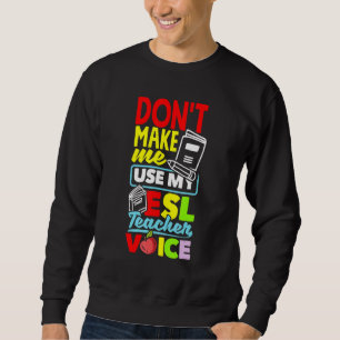 Esl Teacher Linguist Multilingual Teaching Teacher Sweatshirt