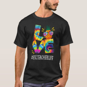 Esl Teacher Love Pineapple Summer Off Duty Tie Dy T-Shirt