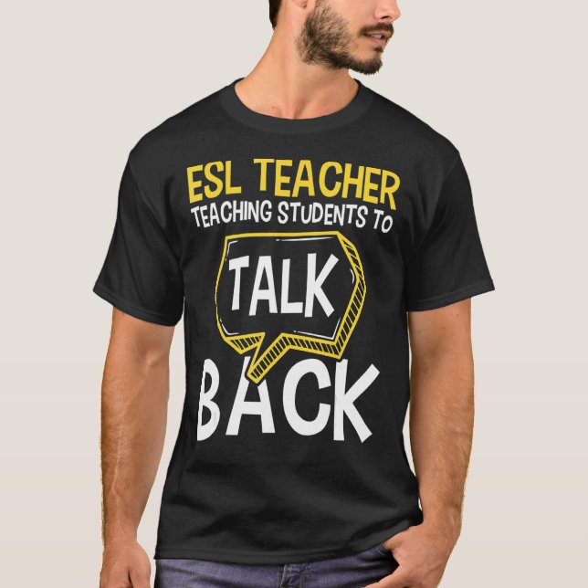 ESL Teacher Teaching Students To Talk Back  Englis T-Shirt (Front)