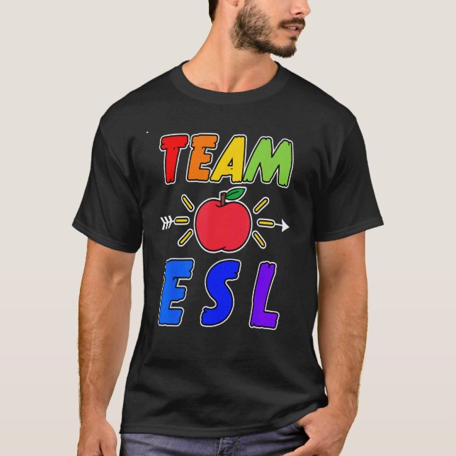 ESL Teacher Team English Second Language Instructo T-Shirt (Front)