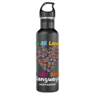 ESL Teacher We All Laugh in the Same Language eslt 710 Ml Water Bottle