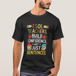 ESOL English Teacher Quotes for ESL Language Art T T-Shirt