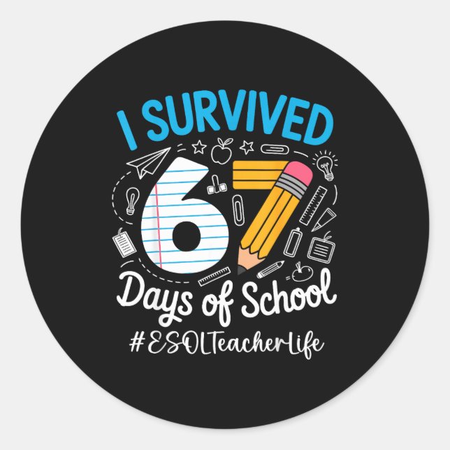 Esol Teacher Survived 67 Days Of School Humor Desi Classic Round Sticker (Front)