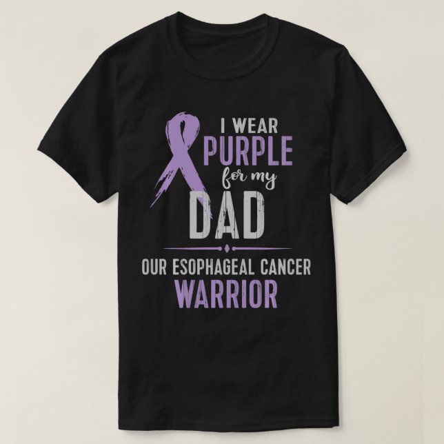 Esophageal Cancer Awareness Support My Dad T  T-Shirt (Design Front)