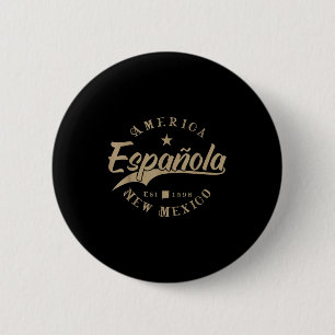 Española Nm _ New Mexico  6 Cm Round Badge