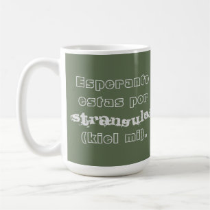 Esperanto estas por stranguloj (kiel mi). coffee mug