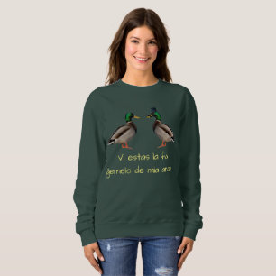 Esperanto: Vi estas la fia ĝemelo de mia anaso! Sweatshirt