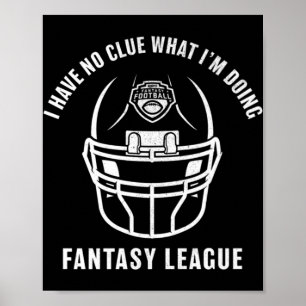 ESPN Fantasy Football I Have No Clue What I'm Doin Poster