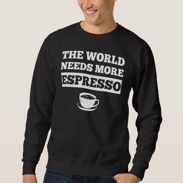 Espresso Apparel  Great Funny Espressos  Design Sweatshirt (Front)